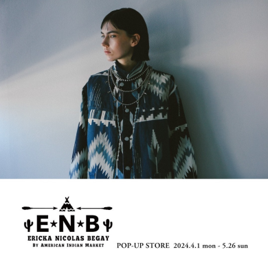 【4/1 START!!】ERICKA NICOLAS BEGAY POP-UP STORE.