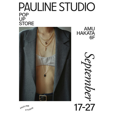 『PAULINE STUDIO』9月17日(木)〜9月27日(日)で期間限定オープン!@AMU HAKATA 6F