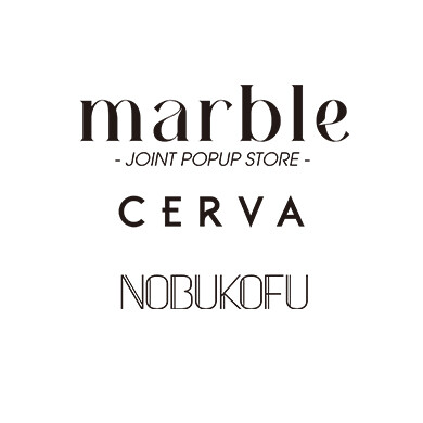 『Marble -JOINT POPUP STORE- CERVA x NOBUKOFU』7月17日(金)～7月26日(日)で期間限定オープン！＠AMU 5F